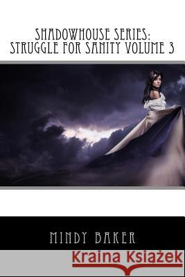 ShadowHouse Series: Struggle for Sanity Volume 3 Baker, Mindy 9781976507052 Createspace Independent Publishing Platform - książka