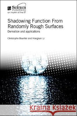 Shadowing Function from Randomly Rough Surfaces: Derivation and Applications Bourlier, Christophe 9781785615351 SciTech Publishing - książka