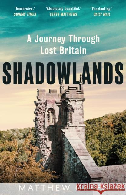 Shadowlands: A Journey Through Lost Britain Matthew Green 9780571338030 Faber & Faber - książka