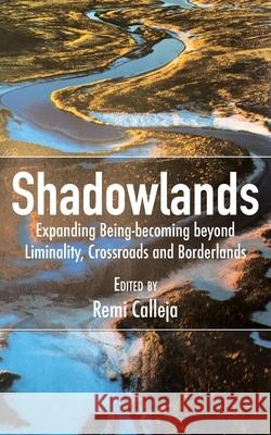 Shadowlands: Expanding Being-becoming beyond Liminality, Crossroads and Borderlands Remi Calleja 9789956551873 Langaa RPCID - książka