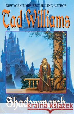 Shadowmarch: Shadowmarch: Volume I Tad Williams 9780756402709 Daw Books - książka