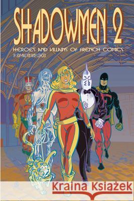 Shadowmen 2: Heroes and Villains of French Comics Lofficier, Jean-Marc 9780974071183 Hollywood Comics - książka