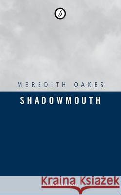 Shadowmouth Meredith Oakes 9781840026795 Oberon Books - książka