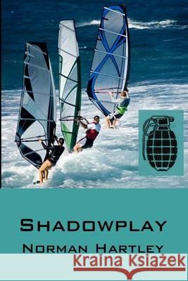 Shadowplay Norman Hartley 9781482579772 Createspace - książka