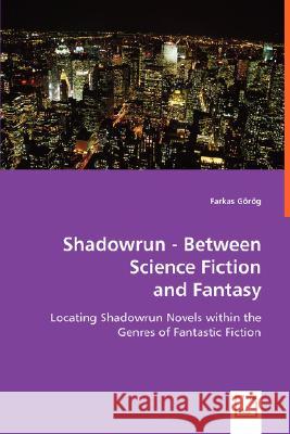 Shadowrun - Between Science Fiction and Fantasy Farkas Gorog 9783639017519 VDM VERLAG DR. MULLER AKTIENGESELLSCHAFT & CO - książka