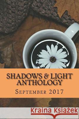 Shadows & Light Anthology: September 2017 Shawna Platt 9781975950637 Createspace Independent Publishing Platform - książka