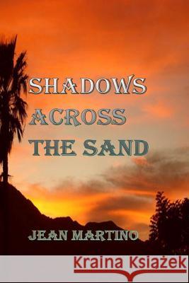 Shadows Across the Sand Jean Martino 9781983127410 Independently Published - książka