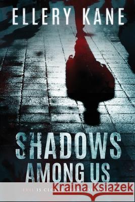 Shadows Among Us Ellery a. Kane 9781733670159 Ellery Kane - książka