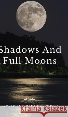 Shadows and Full Moons Jackie Lyn Paula Catipon 9789357141338 Isekai Labs Llp - Etail - książka