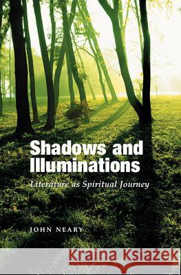 Shadows and Illuminations: Literature as Spiritual Journey Neary, John 9781845194314 Sussex Academic Press - książka