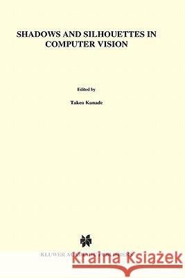 Shadows and Silhouettes in Computer Vision S.A. Shafer 9780898381672 Kluwer Academic Publishers - książka