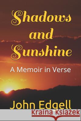 Shadows and Sunshine: A Memoir in Verse John Edgell 9781795143929 Independently Published - książka