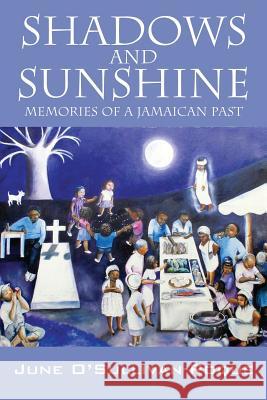 Shadows and Sunshine: Memories of a Jamaican Past June O'Sullivan-Roque 9781478762188 Outskirts Press - książka