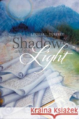 Shadows and the Light Lucille L Turfrey 9781664100404 Xlibris Au - książka