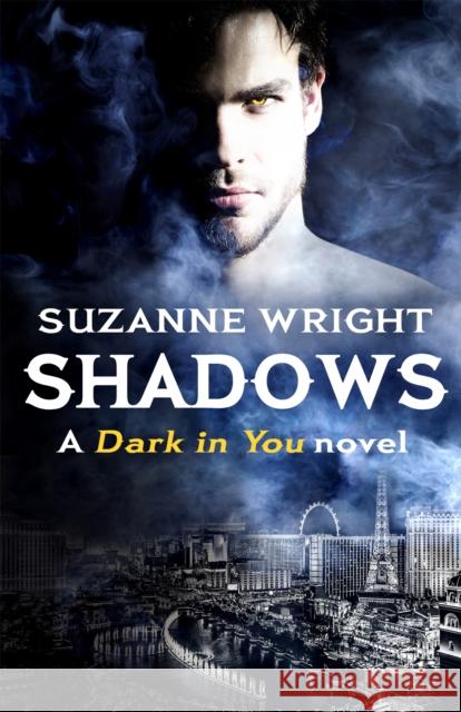 Shadows: Enter an addictive world of sizzlingly hot paranormal romance . . . Suzanne Wright 9780349416311 Piatkus - książka