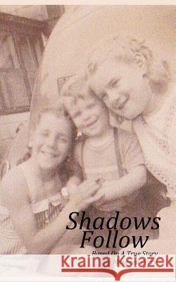 Shadows Follow: Based On A True Story Perry, Maureen R. 9781469941486 Createspace - książka