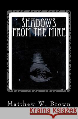 Shadows from The Mire Miller, Stephanie 9781729565742 Createspace Independent Publishing Platform - książka