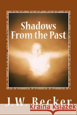 Shadows From the Past Becker, J. W. 9781541157491 Createspace Independent Publishing Platform - książka