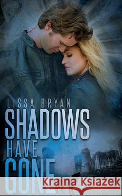 Shadows Have Gone Lissa Bryan 9781977784551 Createspace Independent Publishing Platform - książka