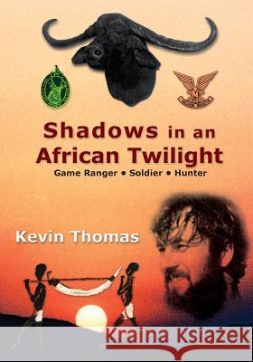 Shadows in an African Twilight Kevin Thomas, John Brandt 9781973874140 Createspace Independent Publishing Platform - książka