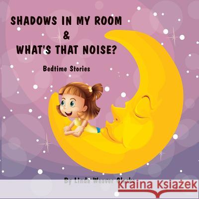 Shadows In My Room & What's That Noise: Bedtime Stories Clarke, Linda Weaver 9781493789948 Createspace - książka