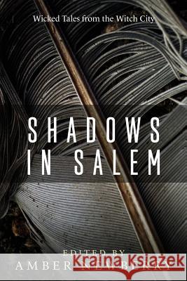 Shadows in Salem: Wicked Tales from the Witch City Amber Newberry Bill Dale Grizzle Michael Carey 9780989472623 Fundead Publications - książka