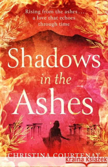 Shadows in the Ashes: The breathtaking new dual-time novel from the author of ECHOES OF THE RUNES Christina Courtenay 9781472293220 Headline Publishing Group - książka
