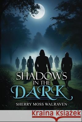 Shadows in the Dark Sherry Moss Walraven 9781963735635 Proisle Publishing Service - książka