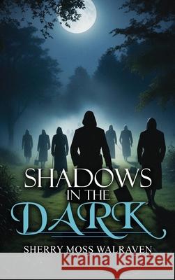 Shadows in the Dark Sherry Moss Walraven 9781963735727 Proisle Publishing Service - książka