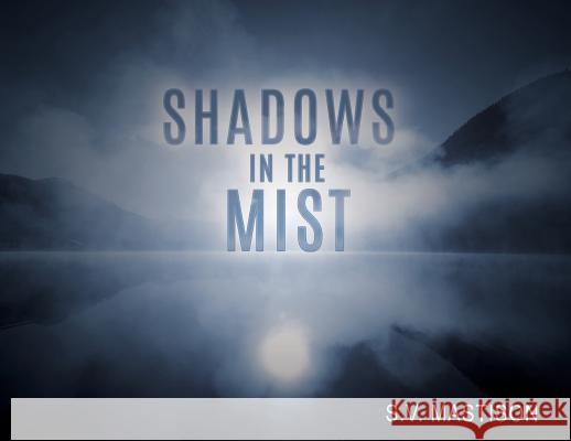 Shadows in the Mist S V Mastison 9781545645635 Mill City Press, Inc. - książka