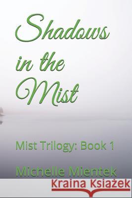 Shadows in the Mist: Mist Trilogy: Book 1 Gabriela Palai Michelle Mientek 9781096814665 Independently Published - książka