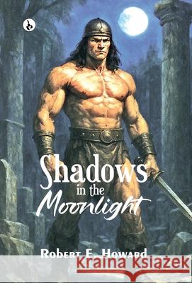 Shadows in the Moonlight Robert E. Howard 9789359910123 Rustam Prakashan - książka