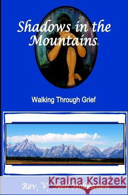 Shadows in the Mountains: Walking Through Grief Rev V. Neil Hokkanen 9781496101204 Createspace - książka