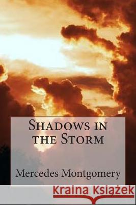 Shadows in the Storm Mercedes Montgomery 9781500438937 Createspace - książka