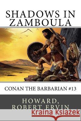 Shadows in Zamboula: Conan the Barbarian #13 Howard Rober Sir Angels 9781546339441 Createspace Independent Publishing Platform - książka