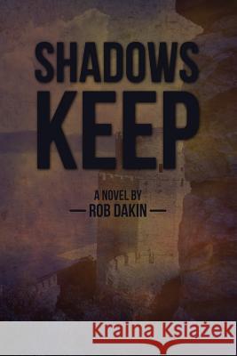 Shadow's Keep Rob Dakin 9781515372028 Createspace Independent Publishing Platform - książka