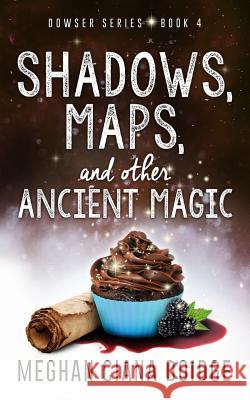 Shadows, Maps, and Other Ancient Magic Meghan Ciana Doidge 9781927850244 Old Man in the Crosswalk Productions - książka