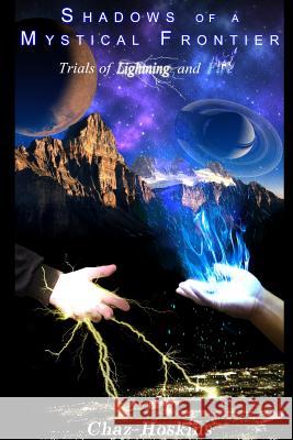Shadows of a Mystical Frontier - Trials of Lightning and Fire Chaz Hoskins 9781329116344 Lulu.com - książka