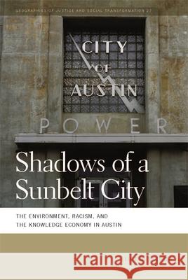 Shadows of a Sunbelt City: The Environment, Racism, and the Knowledge Economy in Austin Eliot Tretter Deborah Cowen Nik Heynen 9780820344881 University of Georgia Press - książka