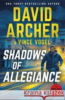 Shadows of Allegiance Vince Vogel David Archer 9781636961910 Right House - książka