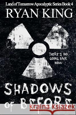 Shadows of Before: Book 4 in the Land of Before Post-Apocalyptic Series Ryan King 9781947018020 Three Kings Publishing - książka