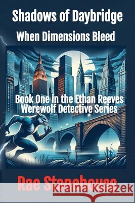 Shadows of Daybridge: When Dimensions Bleed Rae Stonehouse 9781998591800 Live for Excellence Productions - książka