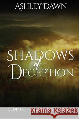 Shadows of Deception Ashley Dawn 9781541037779 Createspace Independent Publishing Platform - książka