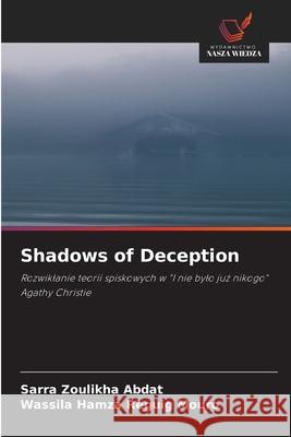 Shadows of Deception Abdat, Sarra Zoulikha, Mouro, Wassila Hamza Reguig 9786209338908 Wydawnictwo Nasza Wiedza - książka