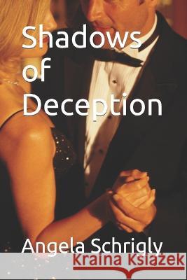 Shadows of Deception Angela M Schrigly   9798850732134 Independently Published - książka