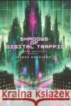 Shadows of Digital Traffic Joshua Sodaghar 9798332621079 Independently Published