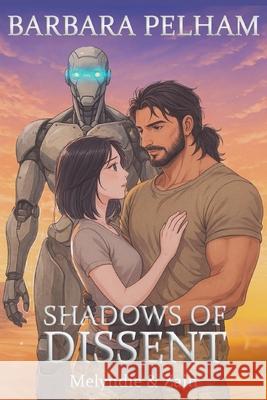 Shadows of Dissent: Melyndie & Zain Barbara Pelham 9781957496474 Barbara Woster - książka