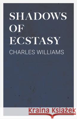 Shadows of Ecstasy Charles Williams (University of Washington Tacoma) 9781528711814 Read Books - książka