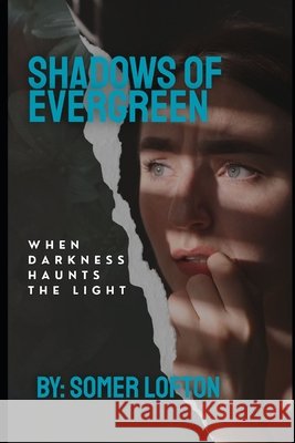Shadows of Evergreen: When Darkness Haunts the Light Lofton, Somer 9798265135544 Independently Published - książka