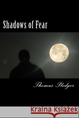 Shadows of Fear Thomas J. Pledger 9781502802842 Createspace - książka
